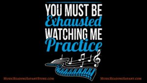 You Must Be Exhausted Watching Me Practice Music Apparel