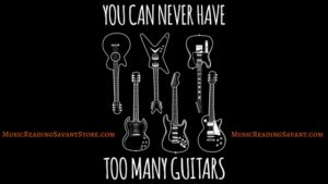 You Can Never Have Too Many Guitars Music Aparel