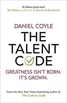 The Talent Code: Greatness isn't born. It's grown.